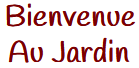 Bienvenue au jardin